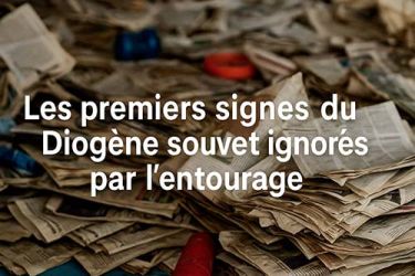 Les premiers signes du diogene souvent ignorés par l’entourage
